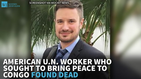 American U.N. Worker Who Sought To Bring Peace To Congo Found Dead