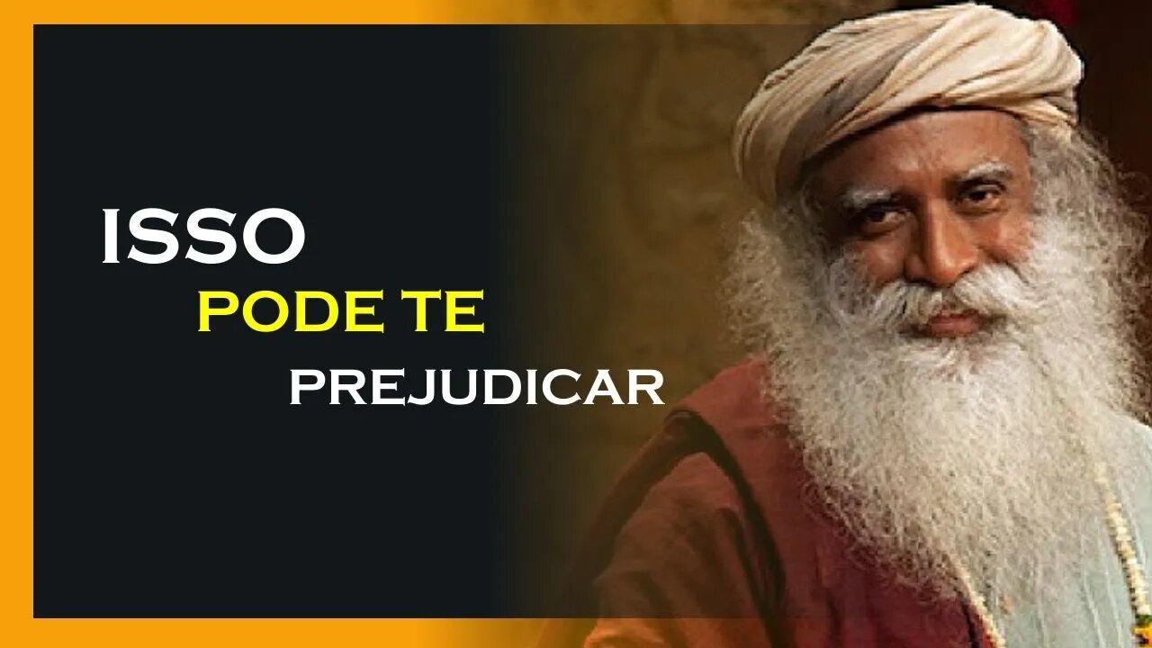 ISSO PODE TE PREJUDICAR, SADHGURU DUBLADO, MOTIVAÇÃO MESTRE