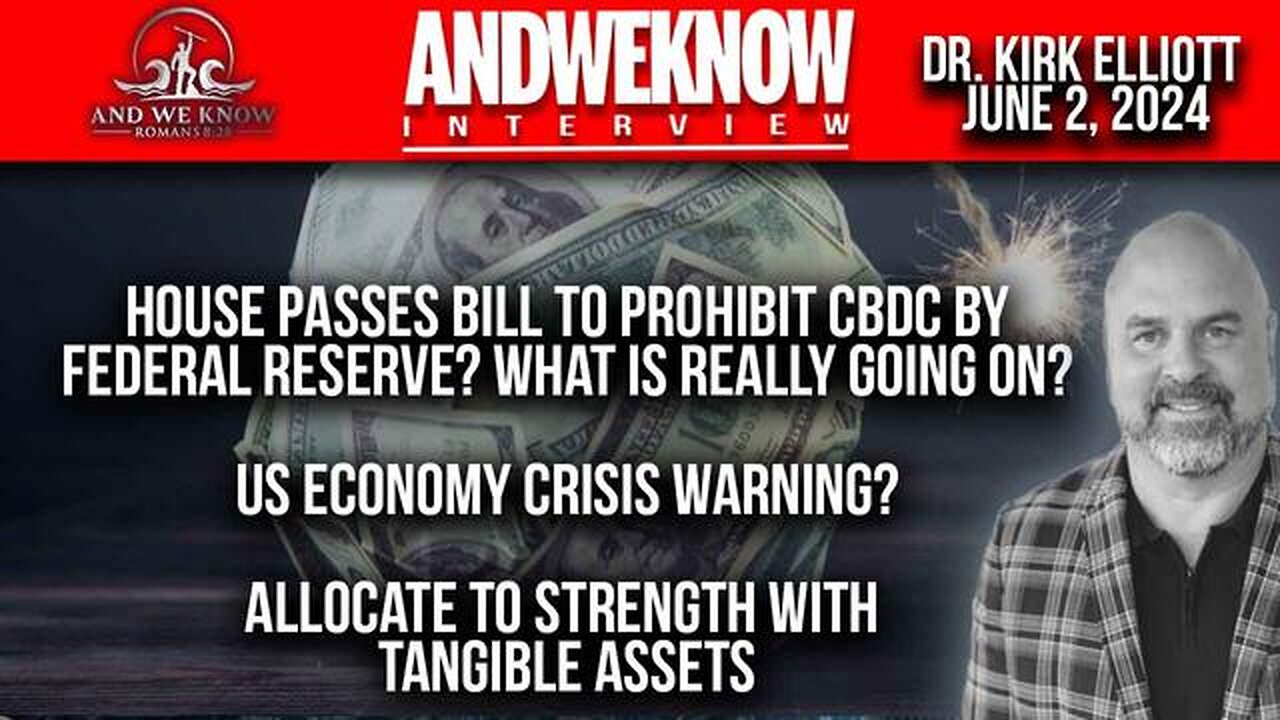 6.2.24: LT W/ DR. ELLIOTT: HOUSE PASSES BILL, CBDCS UNDER ATTACK, US ECONOMY CRISIS WARNING?