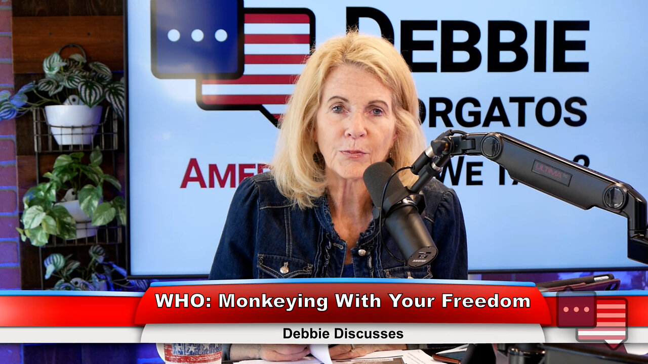 WHO: Monkeying With Your Freedom | Debbie Discusses 7.25.22