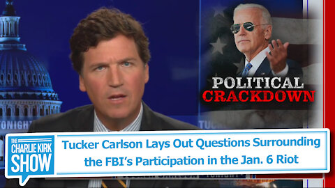 Tucker Carlson Lays Out Questions Surrounding the FBI’s Participation in the Jan. 6 Riot