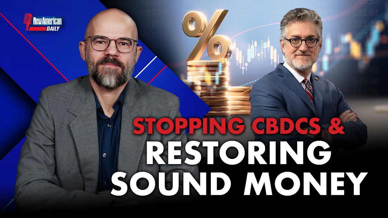 New American Daily | Stopping CBDCs & Restoring Sound Money With Kevin Freeman