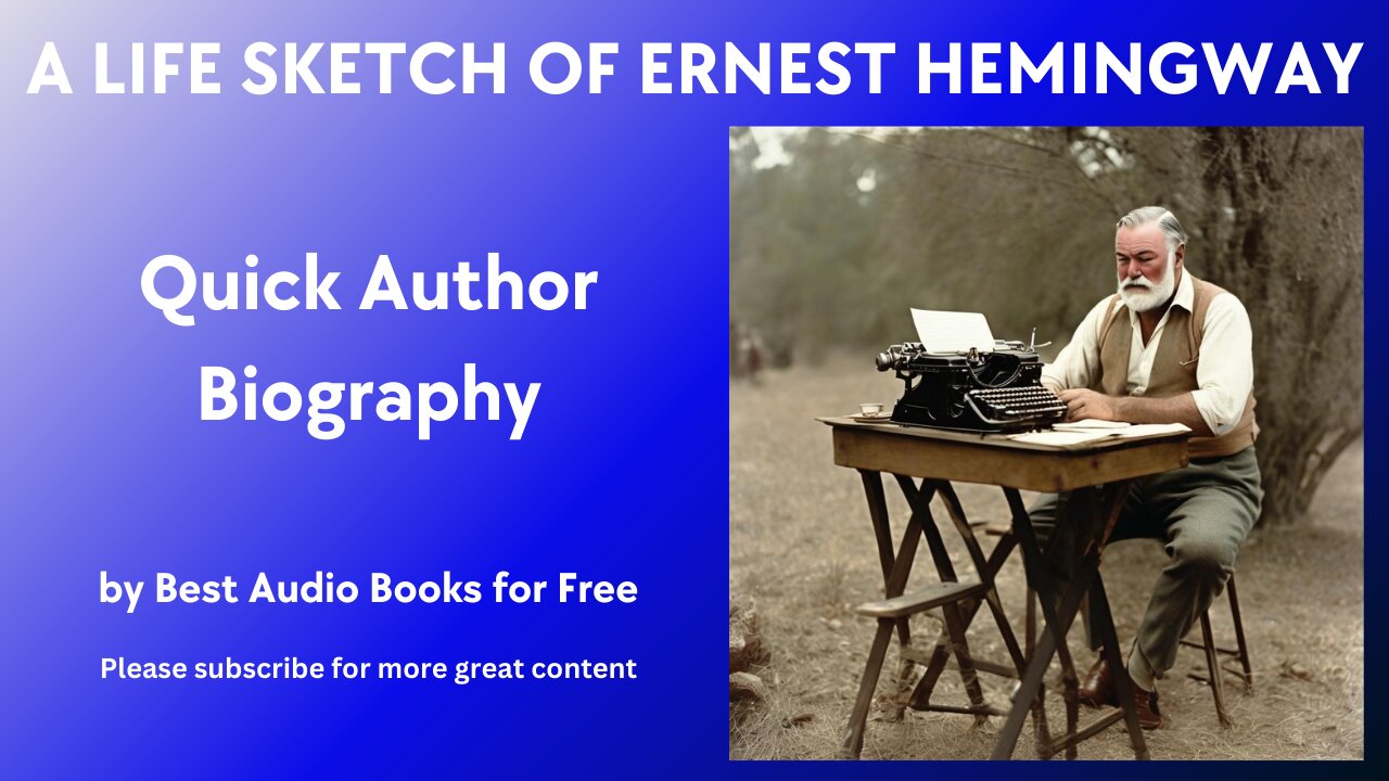 A Life Sketch and Quick Biography of Ernest Hemingway