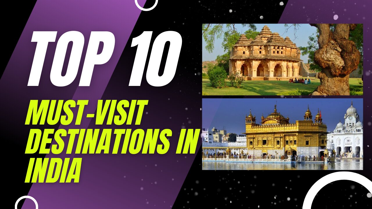 Top 10 Must-Visit Destinations in India