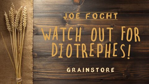 Watch Out For Diotrephes! - Joe Focht