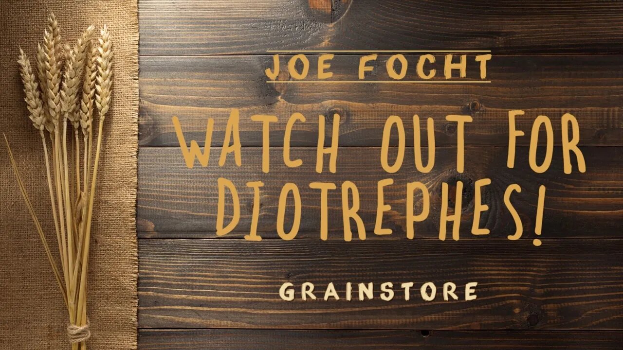 Watch Out For Diotrephes! - Joe Focht
