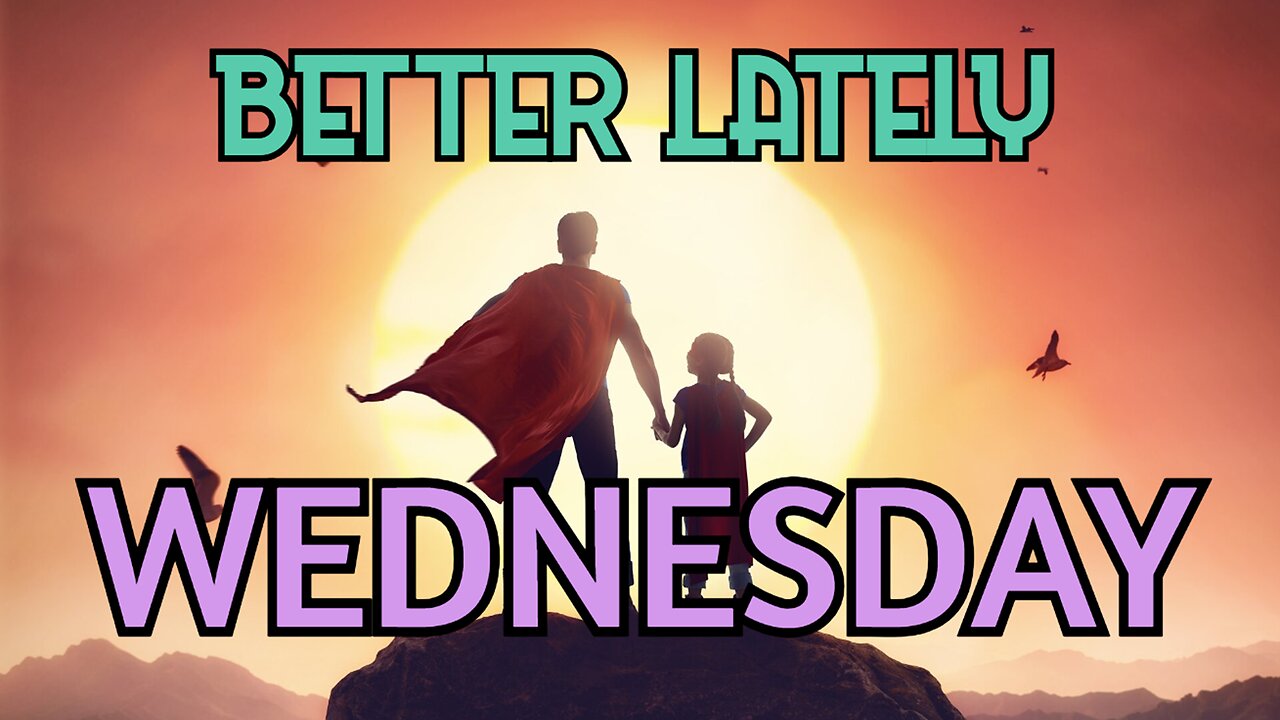 Better Lately - Wednesday