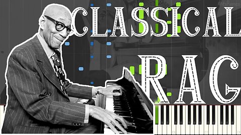 Eubie Blake - Classical Rag (Ragtime Ballad Piano Synthesia)