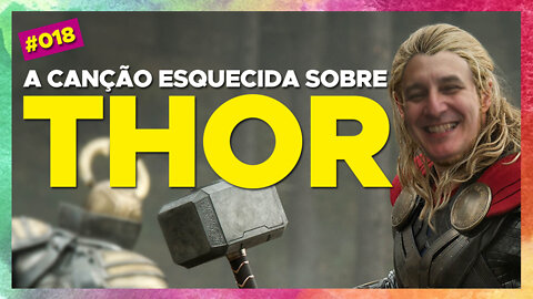 #18 – A canção esquecida sobre Thor