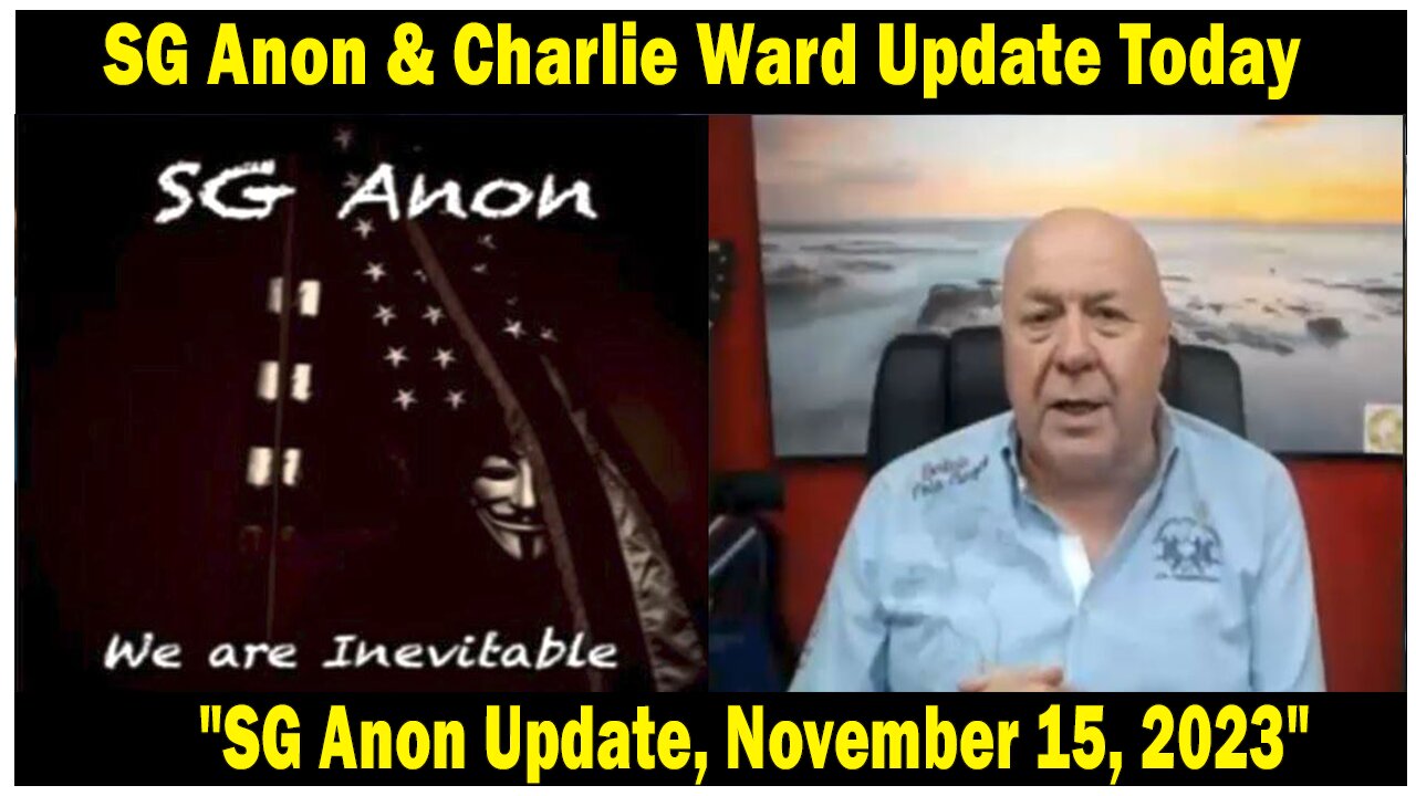 SG Anon & Charlie Ward Update Today: "SG Anon Update, November 15, 2023"