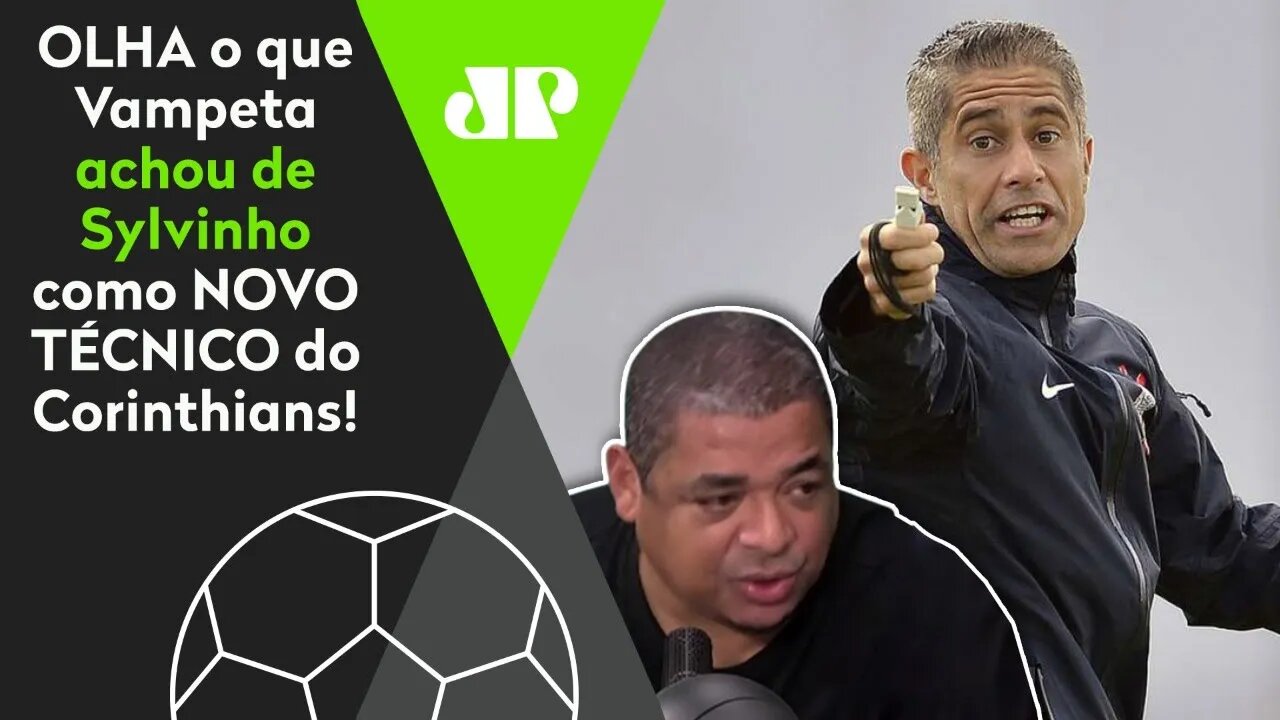 "EU JOGUEI com o Sylvinho e..." OLHA o que Vampeta achou do NOVO TÉCNICO do Corinthians!