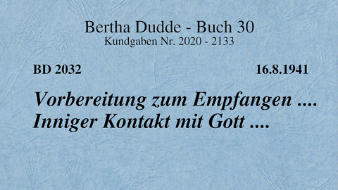 BD 2032 - VORBEREITUNG ZUM EMPFANGEN .... INNIGER KONTAKT MIT GOTT ....