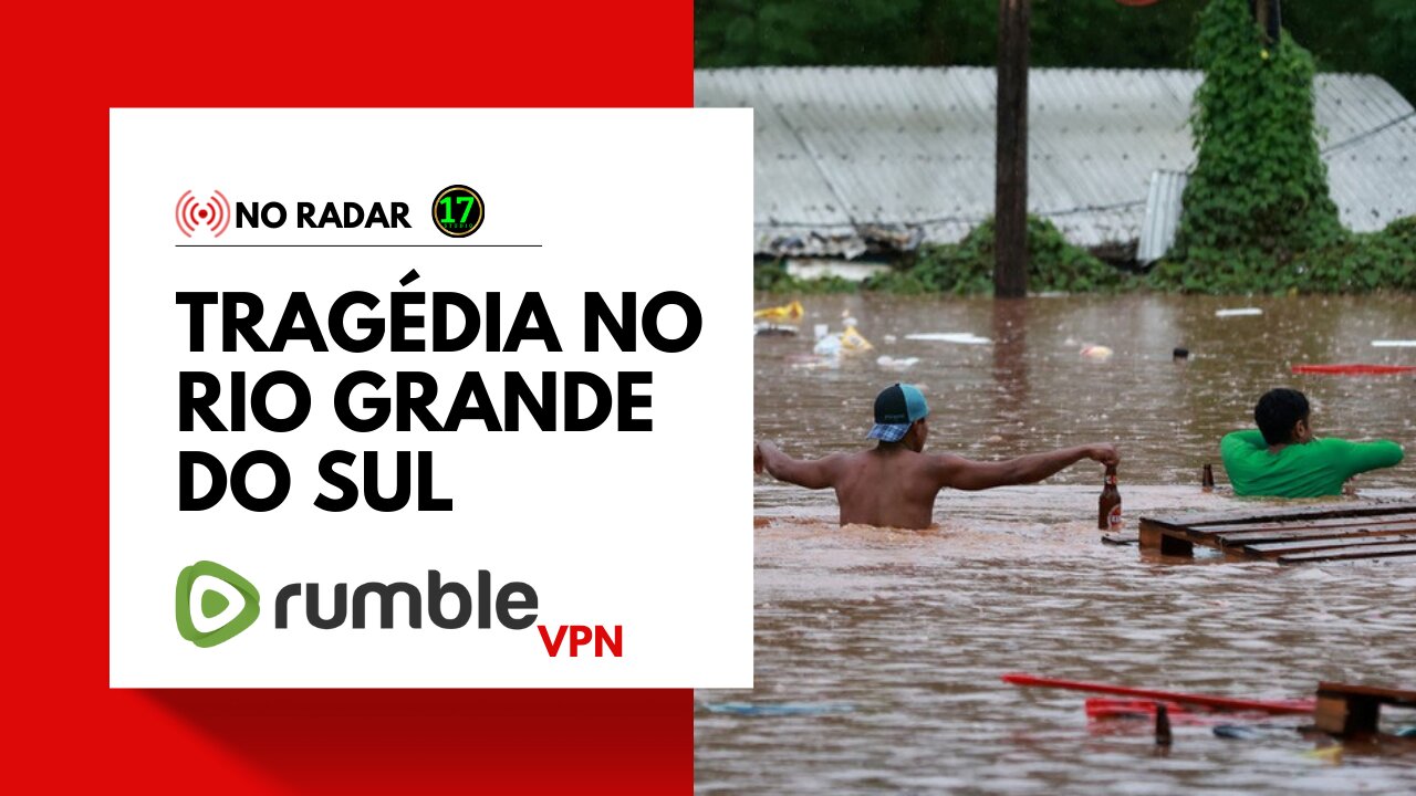 NO RADAR: Tragédia no Rio Grande do Sul