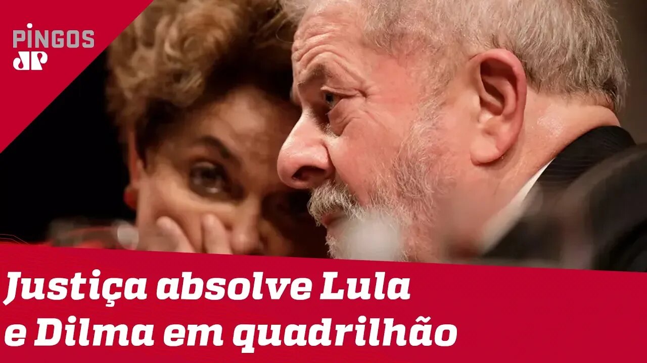 Lula e Dilma são absolvidos no 'quadrilhão do PT'