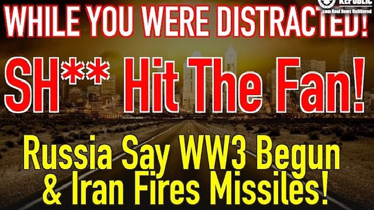 While You Were Distracted, S**t Hit The Fan! Russia Says WW3 Begun & Iran Fires Missiles 1/19/24