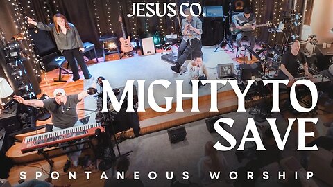 Mighty To Save - by Hillsong | Spontaneous Worship from JesusCo Live At Home 02 - 3/31/23