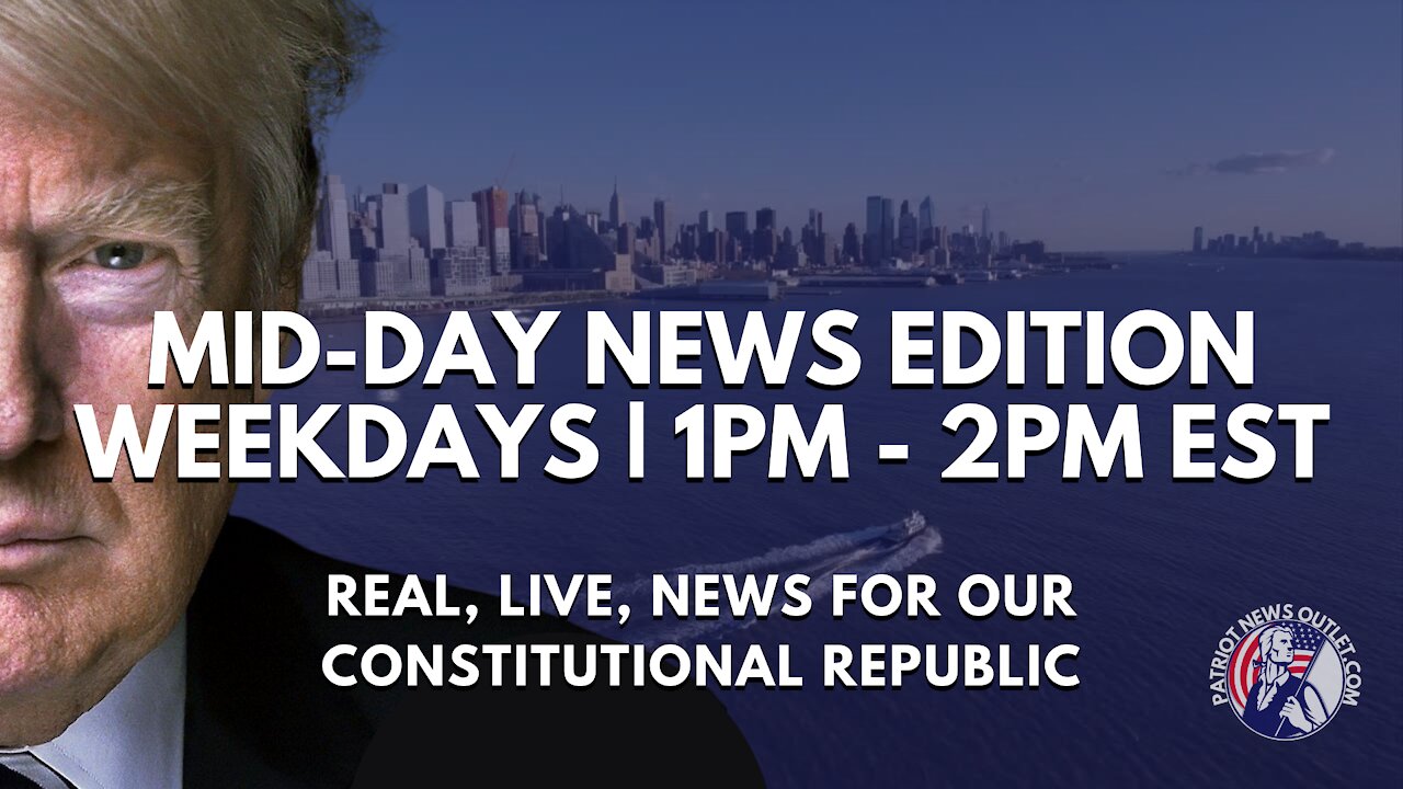 Live Now | Patriot News Outlet | Mid-Day News Edition | 1PM - 2PM EST | 6/28/2021