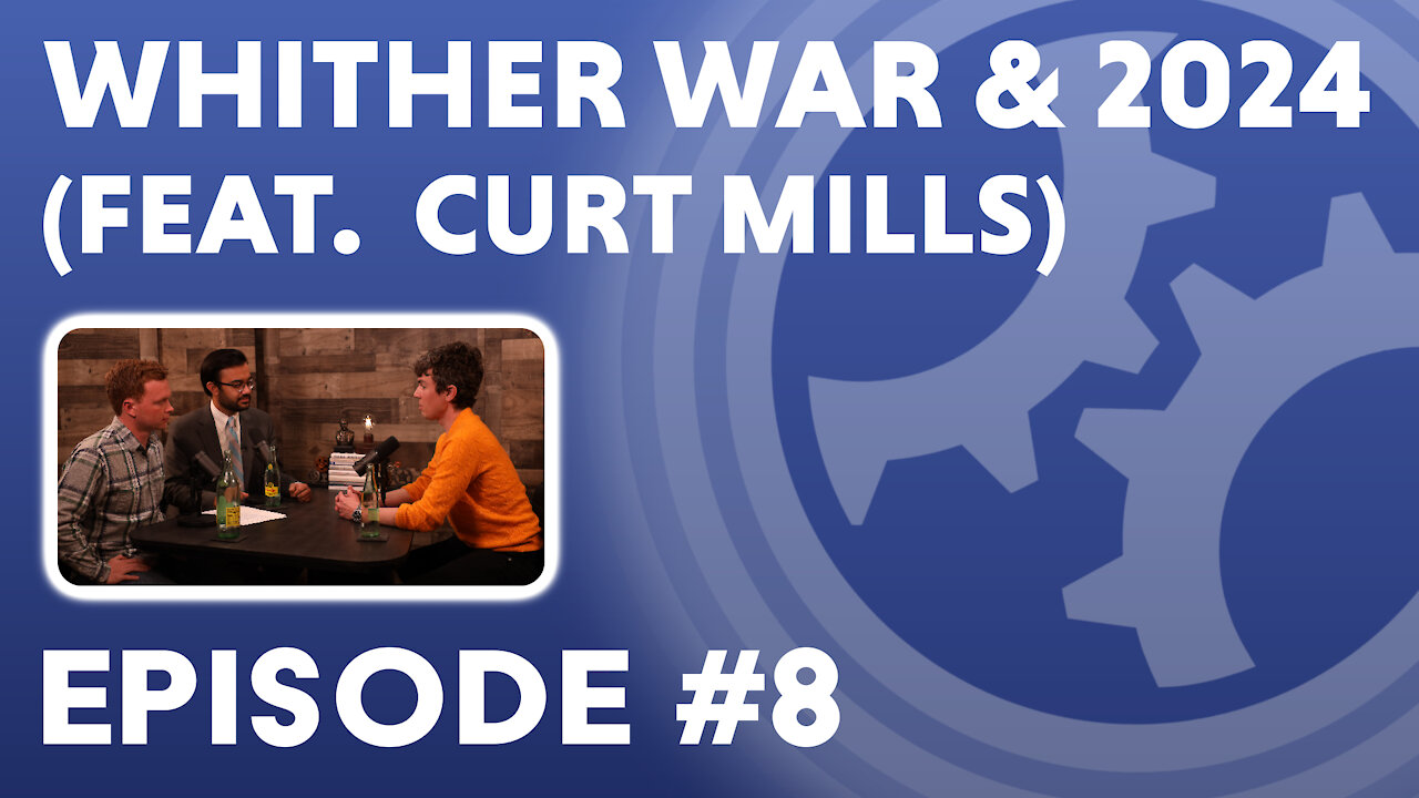 Whither War and 2024 (feat. Curt Mills)