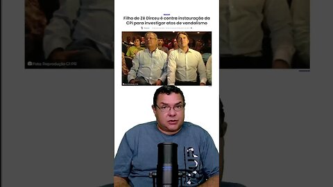 Porque que o filho do Dirceu não que investigação do quebra quebra do dia 8/12, ehn porquê?