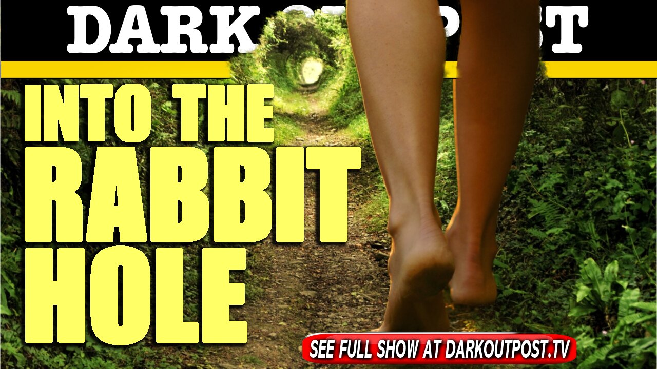 Dark Outpost 06-15-2021 Into The Rabbit Hole