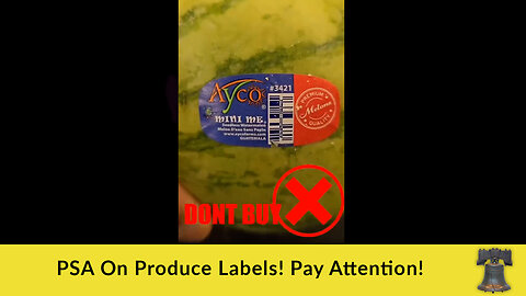 PSA On Produce Labels! Pay Attention!