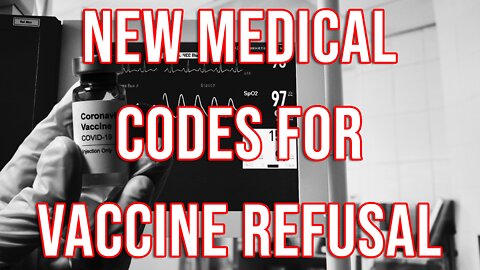 Harbinger: New ICD Medical Codes to Flag Covid-Vax Refusal