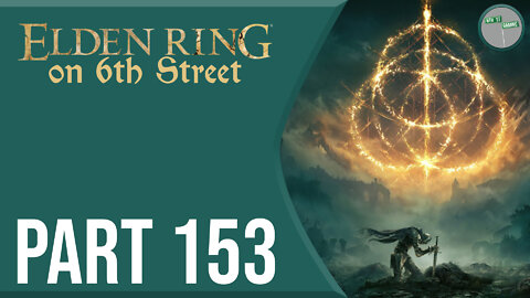 Elden Ring on 6th Street Part 153