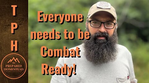 Everyone needs to be combat ready!