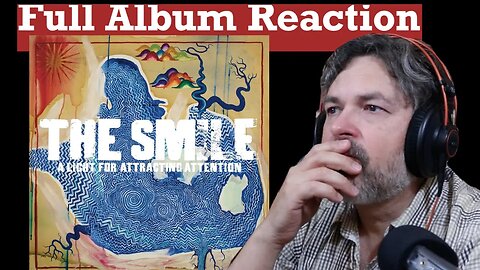 THE SMILE Full Album Reaction | A Light for Attracting Attention -Radiohead spinoff (react ep.778 )