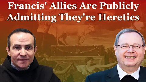 Francis' Allies Are Publicly Admitting They're Heretics