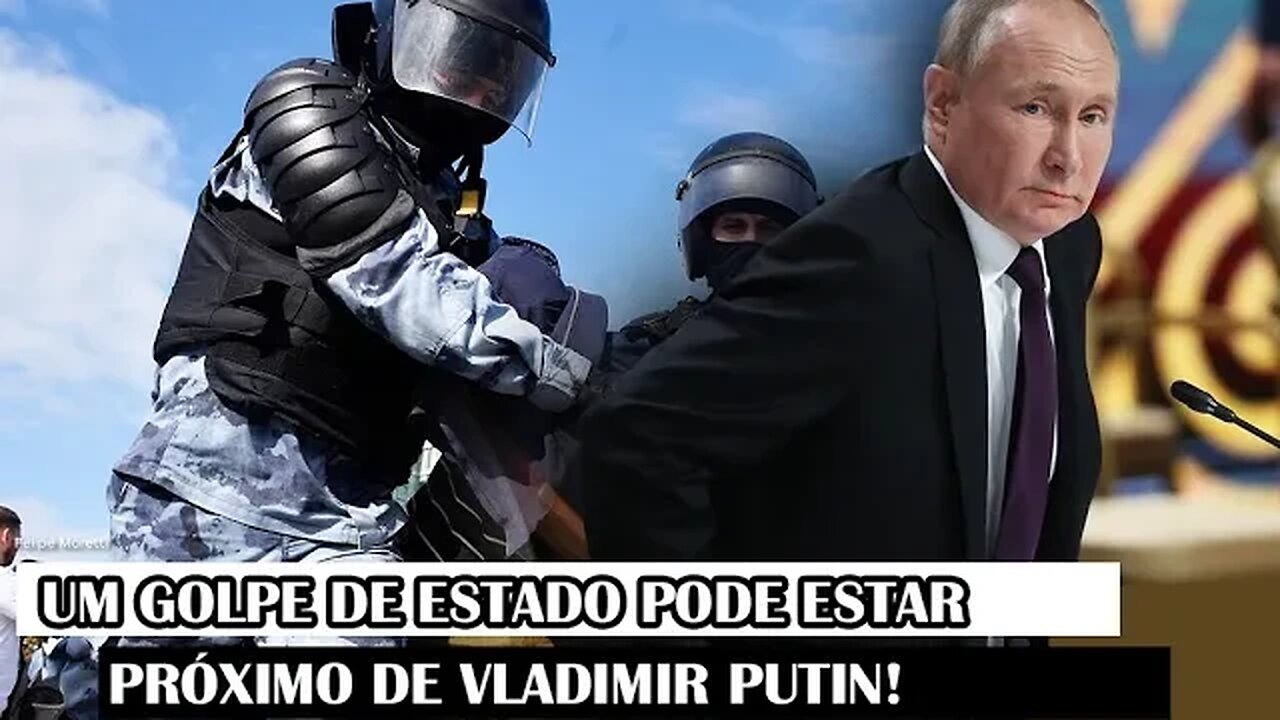 Um Golpe De Estado Está Próximo De Vladimir Putin!