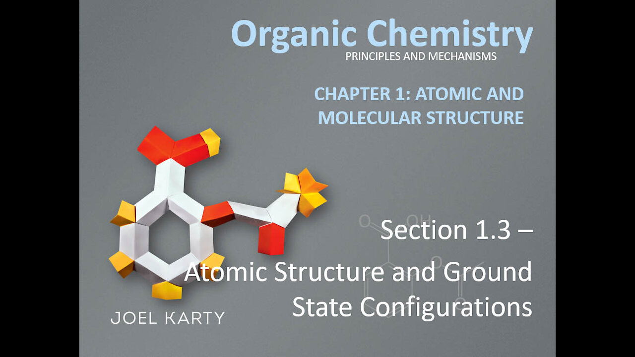 OChem - Section 1.3 - Atomic Structure and Ground State Configuration