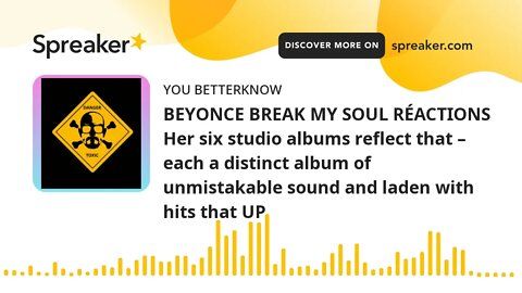 BEYONCE BREAK MY SOUL RÉACTIONS Her six studio albums reflect that – each a distinct album of unmist