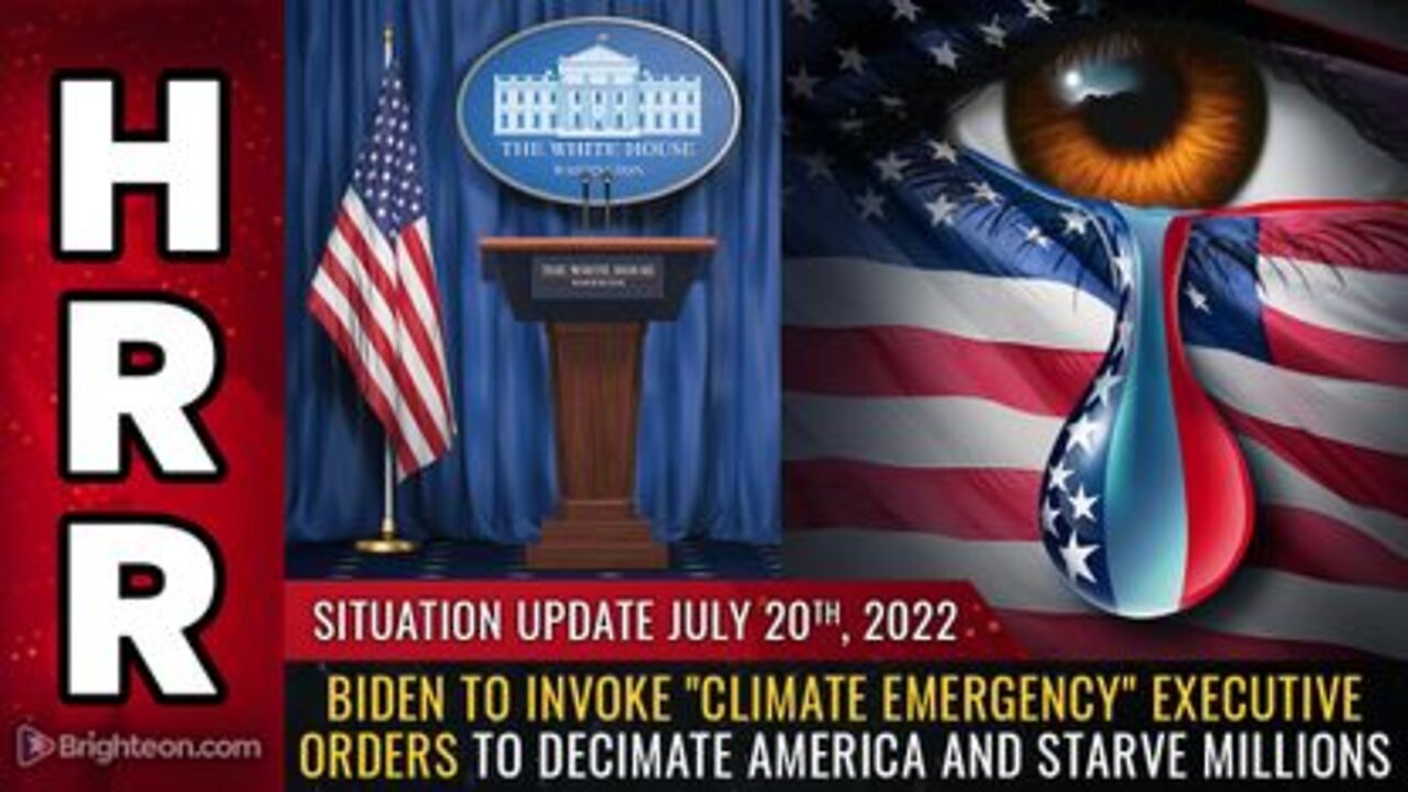 07-20-22 S.U. - Biden to Invoke CLIMATE EMERGENCY Executive Orders