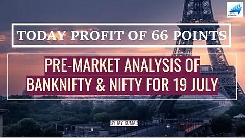 PRE-MARKET ANALYSIS OF BANKNIFTY & NIFTY FOR 19 JUL || TODAY PROFIT OF 66 POINTS || WITH JAY KR.