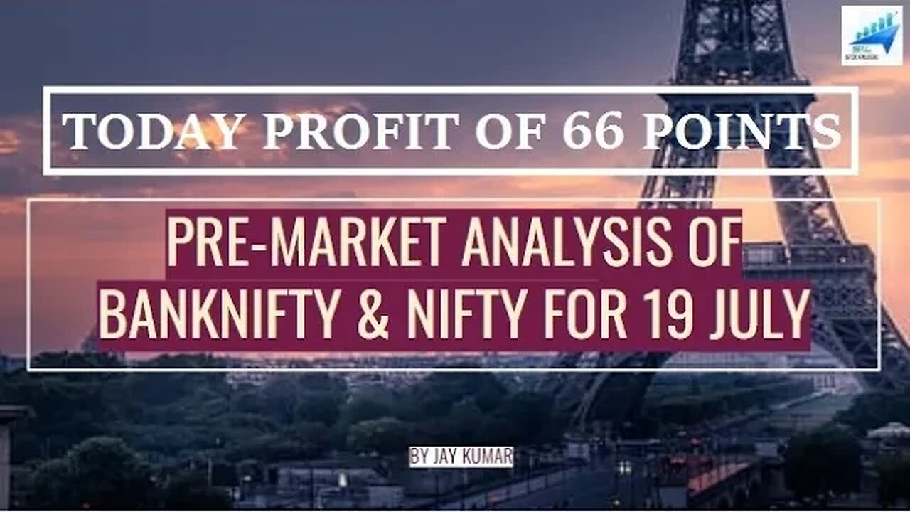 PRE-MARKET ANALYSIS OF BANKNIFTY & NIFTY FOR 19 JUL || TODAY PROFIT OF 66 POINTS || WITH JAY KR.