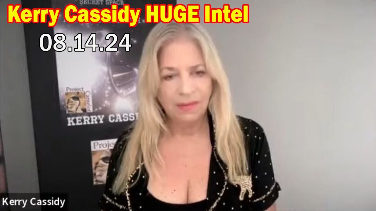 Kerry Cassidy HUGE Intel: "Kerry Cassidy Important Update, Aug 14, 2024"