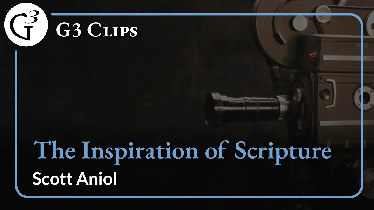 The Inspiration of Scripture | Scott Aniol