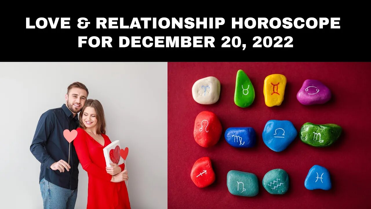 Love and Relationship Horoscope for December 20, 2022.