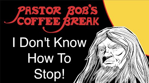 I DON’T KNOW HOW TO STOP! / PB's Coffee Break