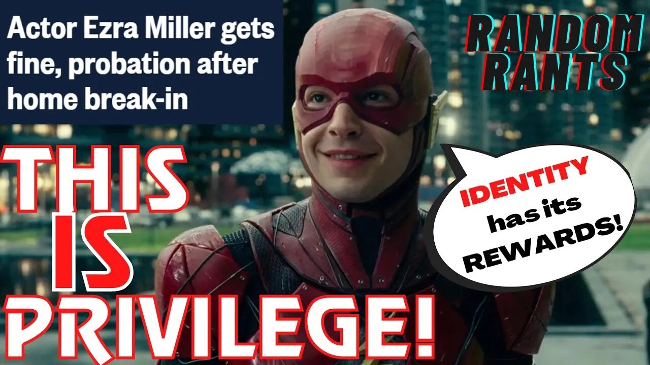 Random Rants: NO JAIL For Ezra! Woke Actor Shows The World What REAL PRIVILEGE Looks Like!