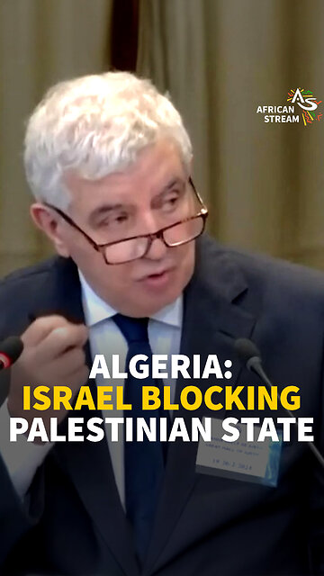 ALGERIA: ISRAEL BLOCKING PALESTINIAN STATE