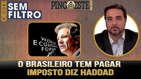 Haddad quer que o Brasileiro pague mais imposto para o governo [SILVIO NAVARRO]