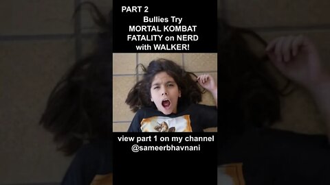 PART 2 Bullies try MORTAL KOMBAT FATALITY on NERD with WALKER! #shorts #sameerbhavnani