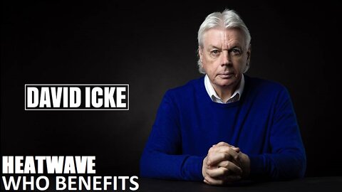 David Icke - Heatwave - Who Benefits - Dot-connector Videocast (Jul 2022)