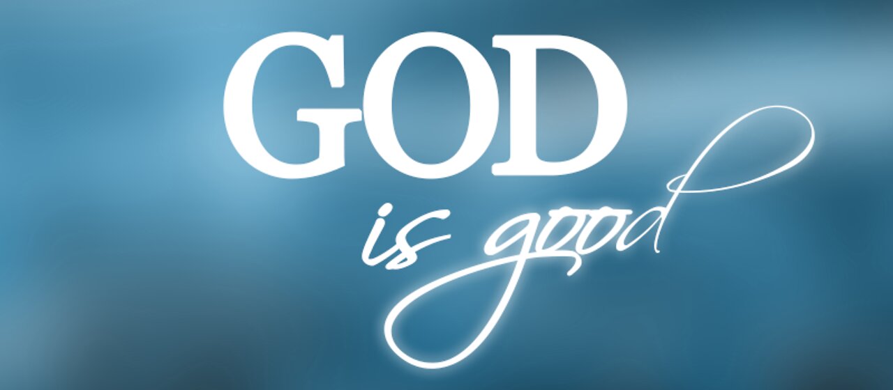 God Is Good, Trust Him
