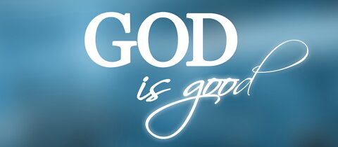 God Is Good, Trust Him
