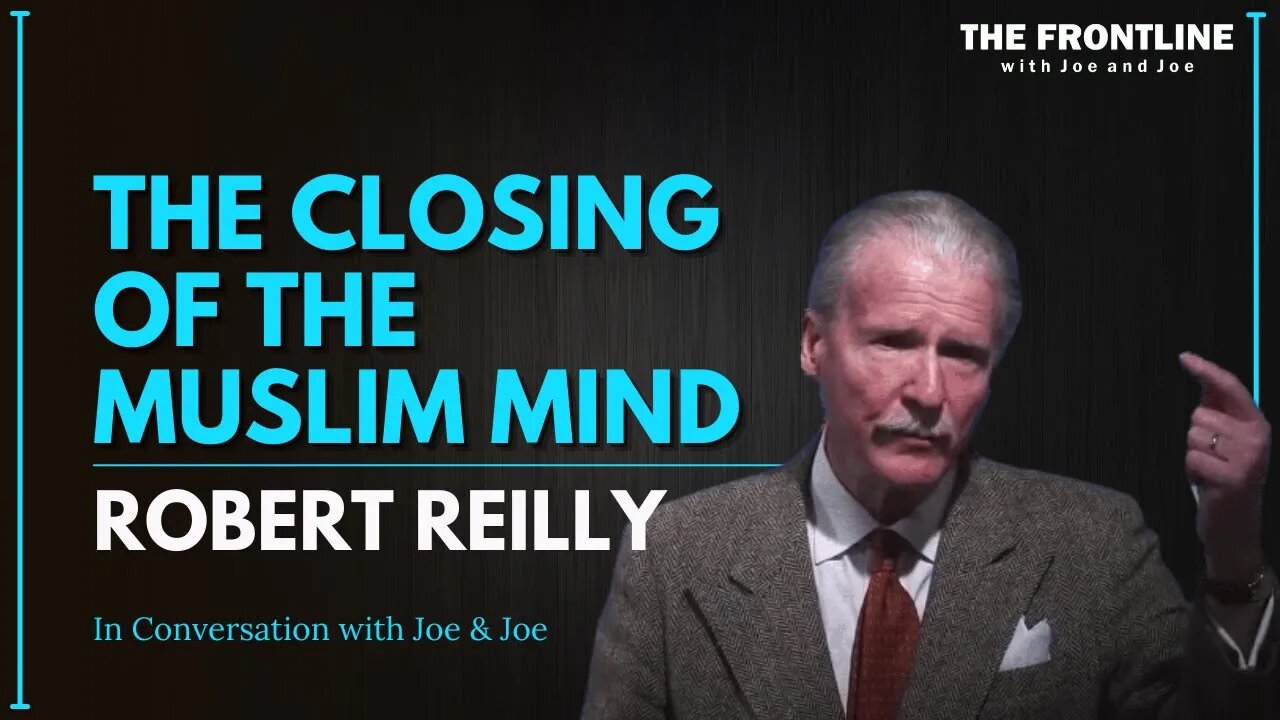 The Closing of the Muslim Mind with Robert R. Reilly | In Conversation with Joe & Joe