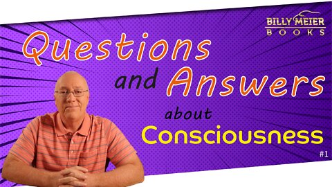 Billy Meier: Questions & Answers About Consciousness