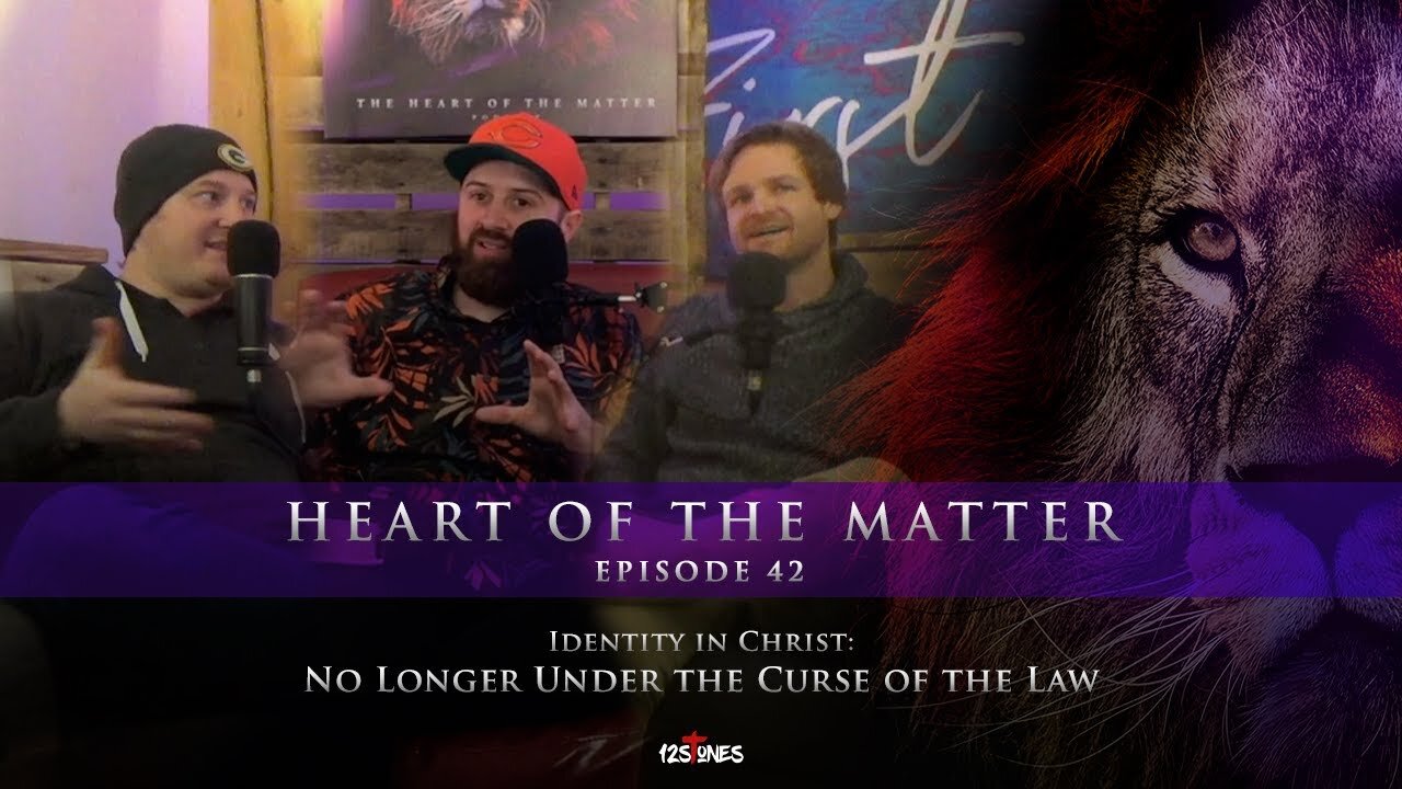 Identity in Christ: No Longer Under the Curse of the Law - Heart of the Matter - Episode 42